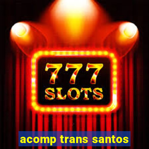 acomp trans santos